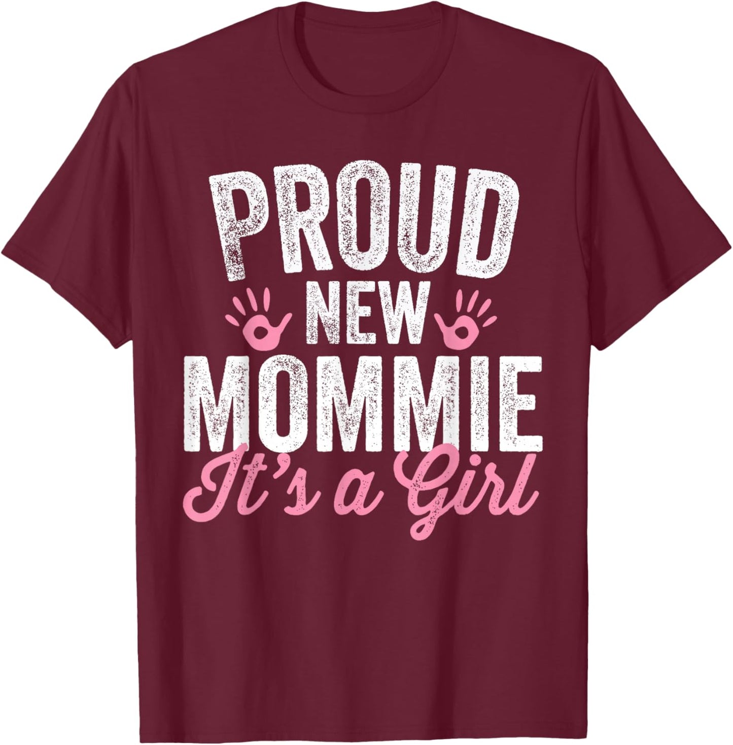 Proud New Mommie It's A Girl Mother Soon To Be Mom T-Shirt - T-Shirt | Maroon