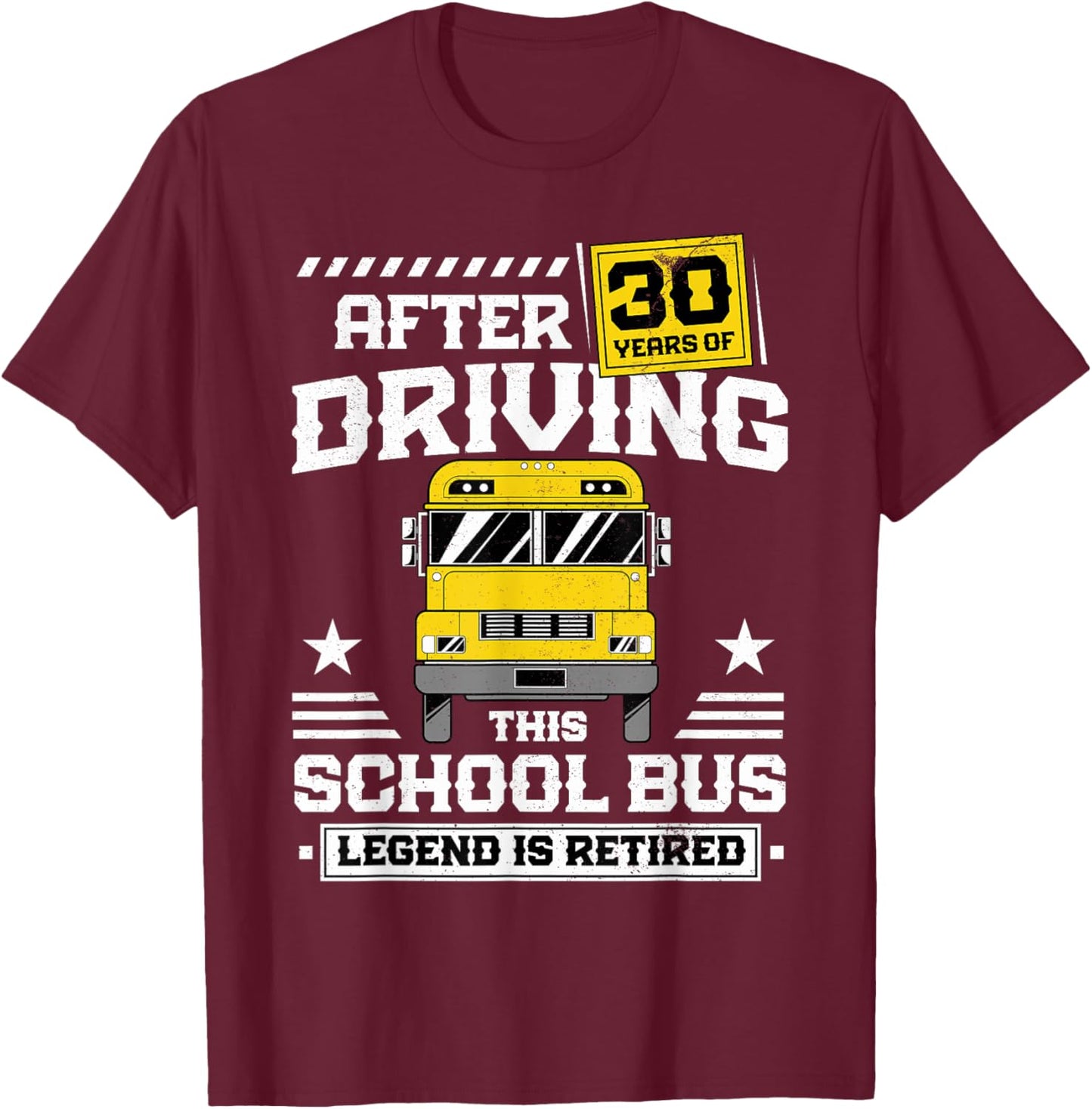 Retired School Bus Driver Legend After 30 Years Of Driving T-Shirt - T-Shirt | Maroon