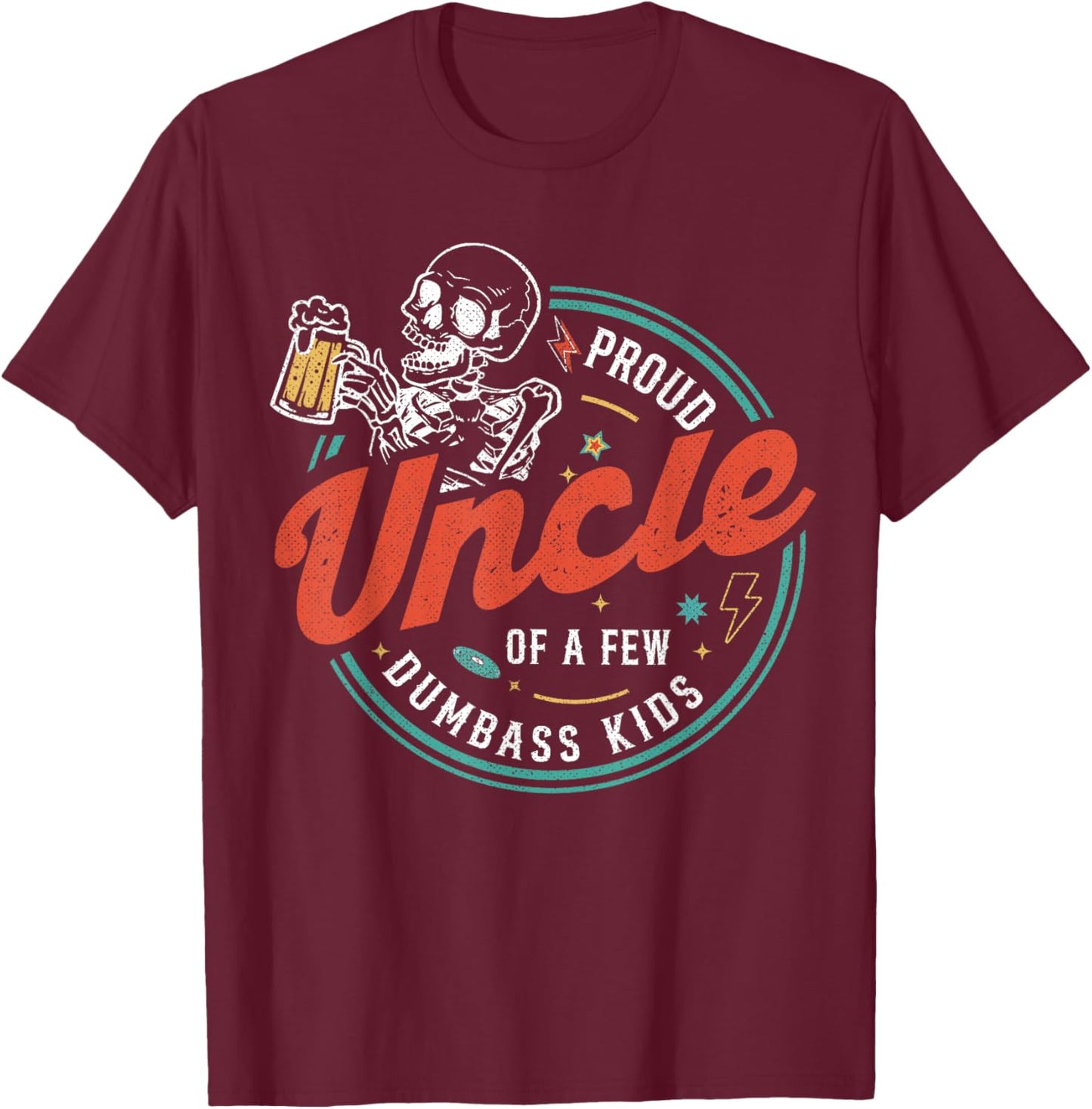 Proud Uncle Of A Few Dumbass Kids Funny Love Family T-Shirt - T-Shirt | Maroon