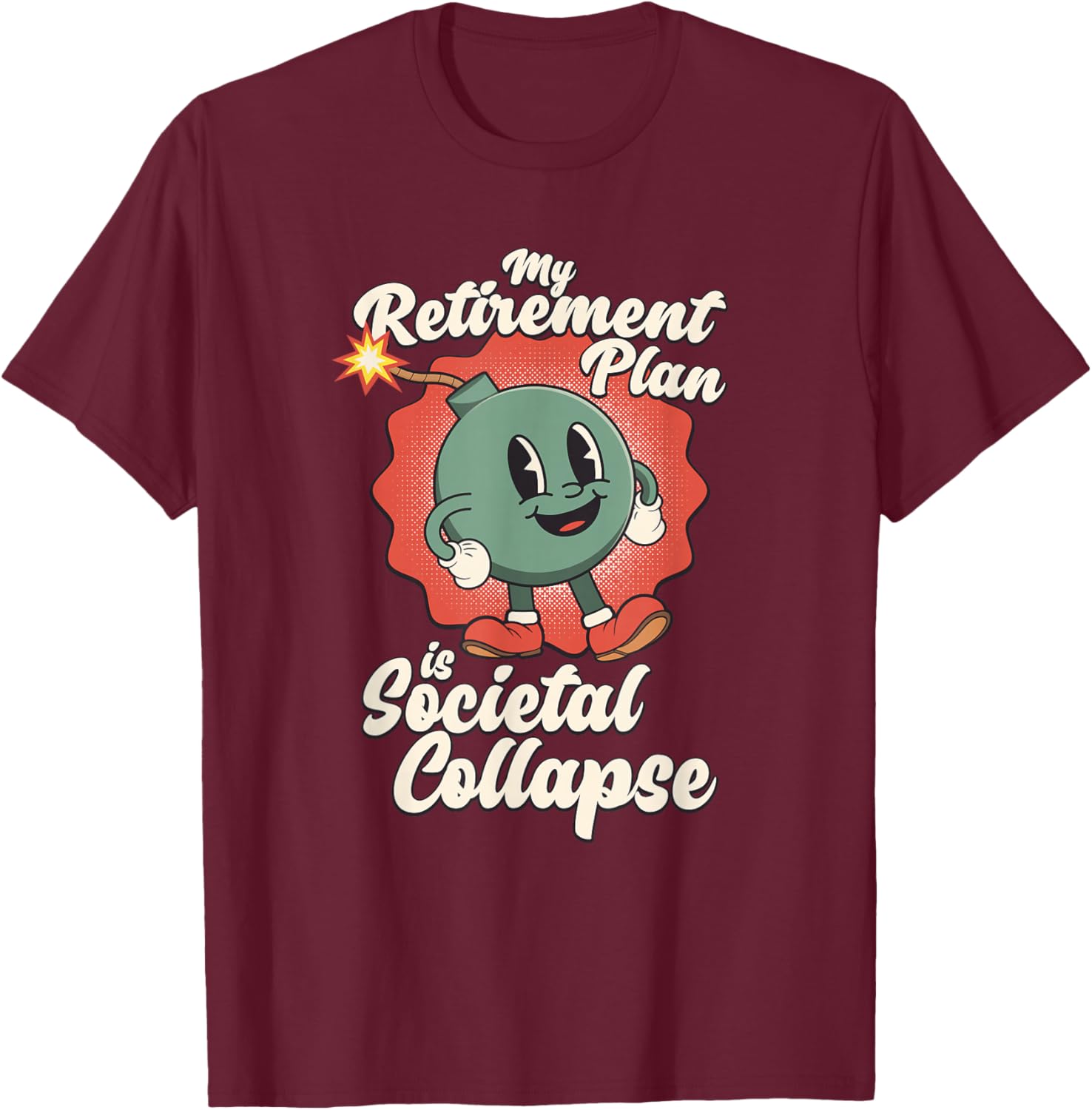 My Retirement Plan is Societal Collapse Retro Toon Dread T-Shirt - T-Shirt | Maroon