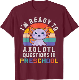 I'm Ready to Axolotl Questions in Preschool Back to School T-Shirt - T-Shirt | Maroon
