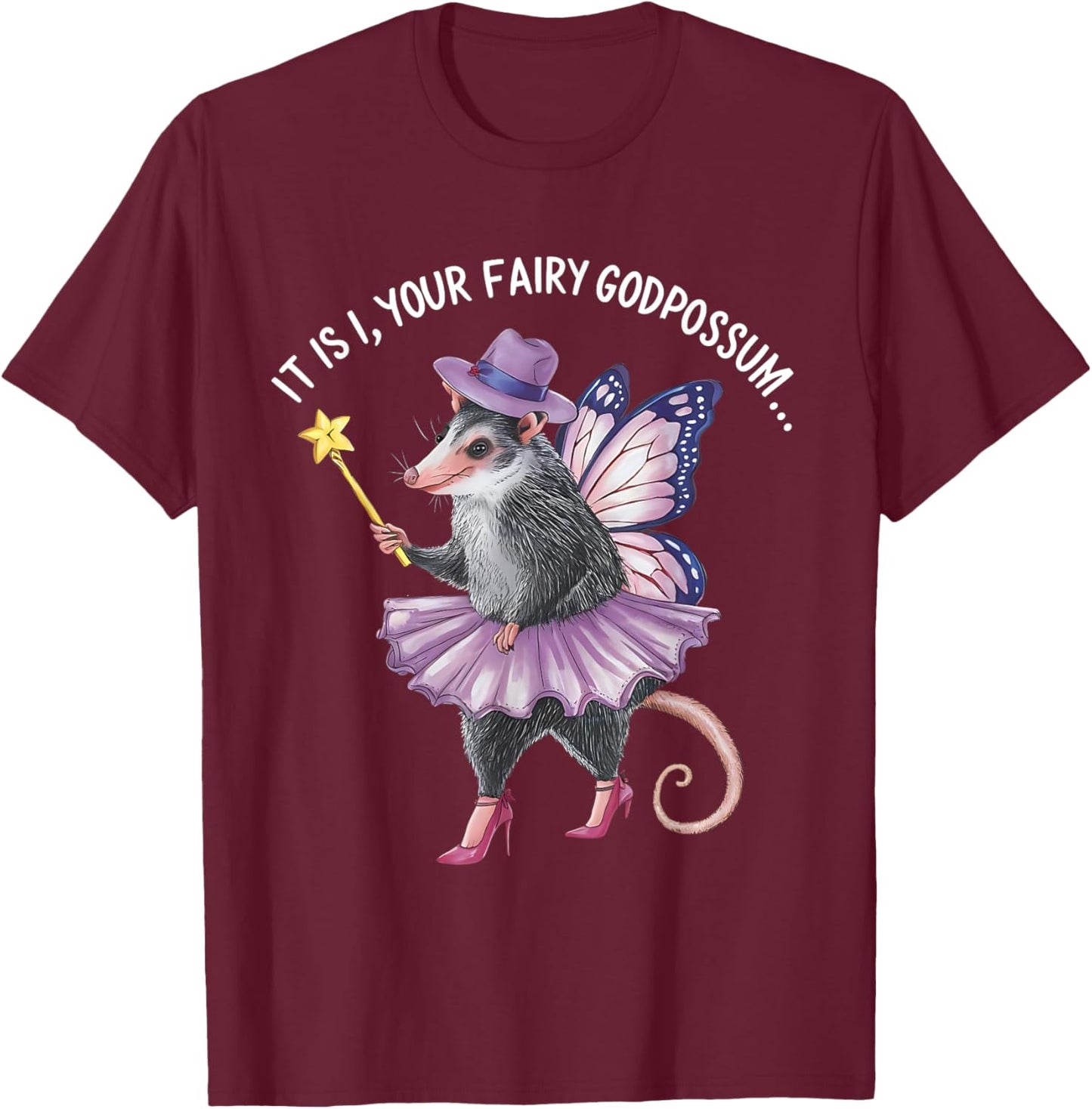 It Is I Your Fairy Godpossum Funny gifts men women T-Shirt - T-Shirt | Maroon