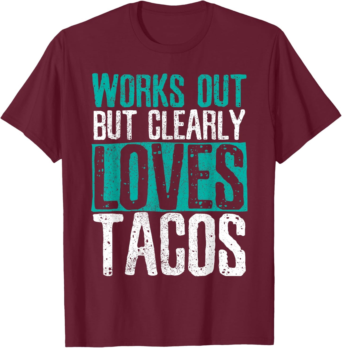 Works Out But Clearly Loves Tacos - Gym Fitness Funny Gift T-Shirt - T-Shirt | Maroon