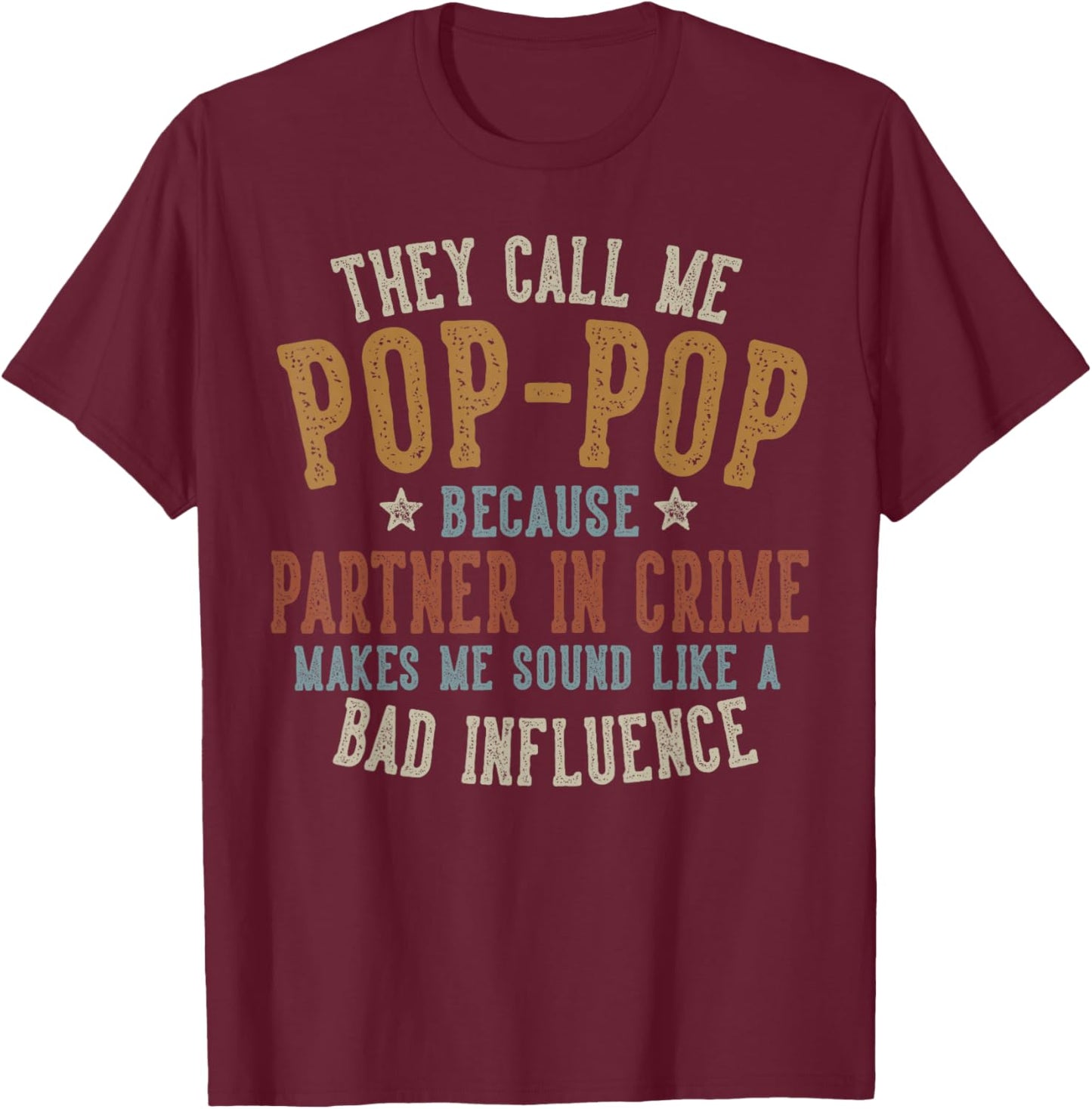They Call Me Pop-Pop Funny Father's Day Pop-Pop T-Shirt - T-Shirt | Maroon