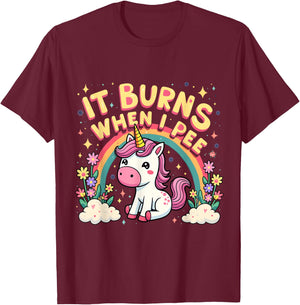 It Burns When I Pee Funny Sarcastic Ironic Cute Unicorn T-Shirt - T-Shirt | Maroon