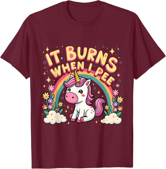 It Burns When I Pee Funny Sarcastic Ironic Cute Unicorn T-Shirt - T-Shirt | Maroon
