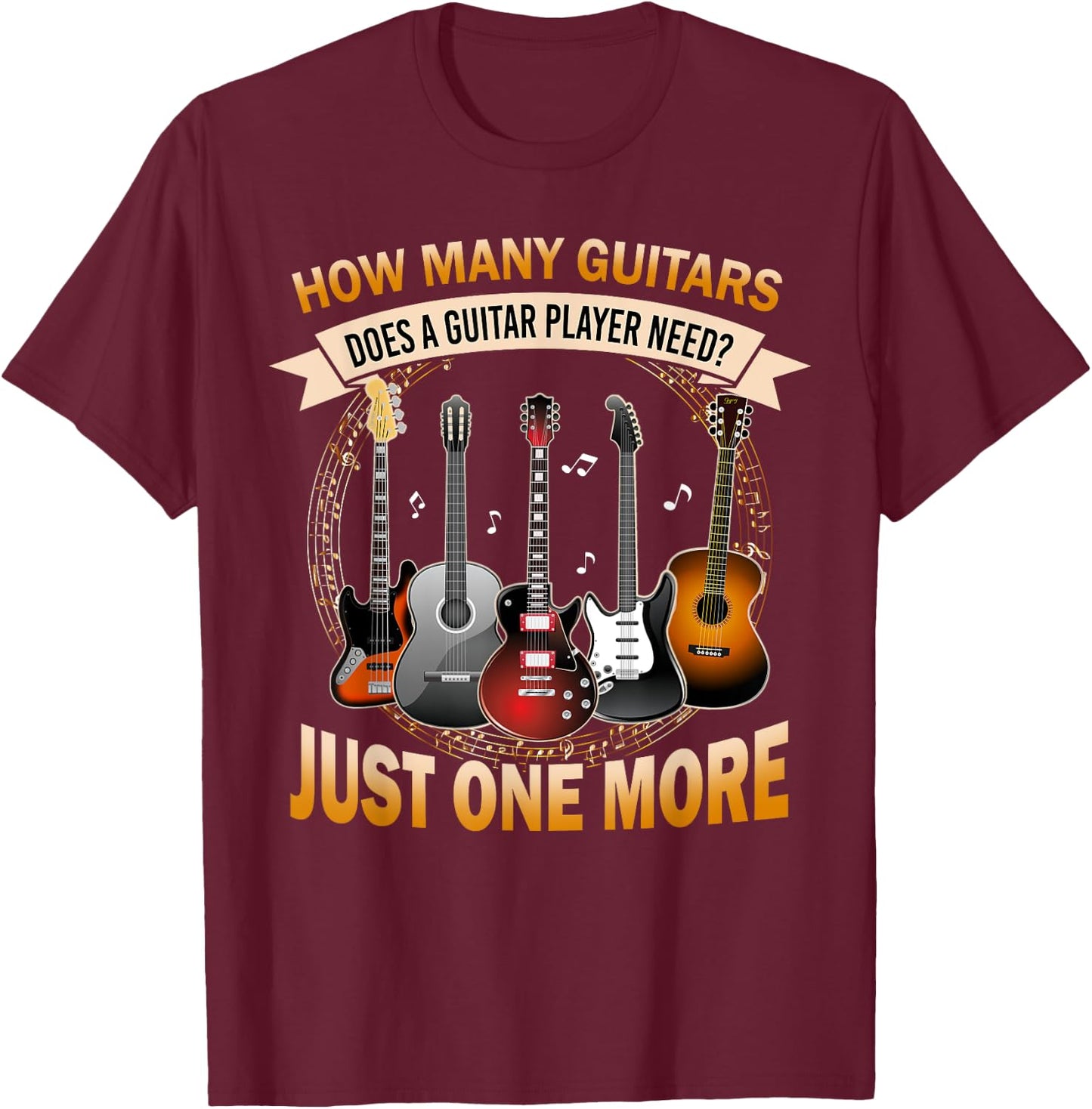 How Many Guitars Just One More Funny Guitarist T-Shirt - T-Shirt | Maroon