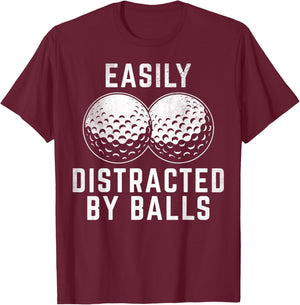 Easily Distracted by Balls Funny Golfer Golf Lover Golfing T-Shirt - T-Shirt | Maroon