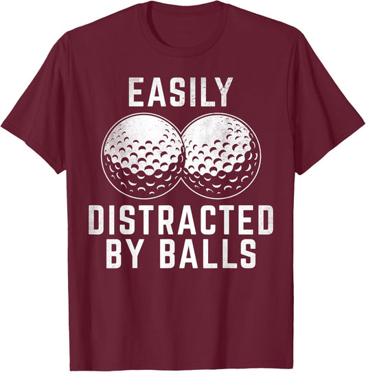 Easily Distracted by Balls Funny Golfer Golf Lover Golfing T-Shirt - T-Shirt | Maroon