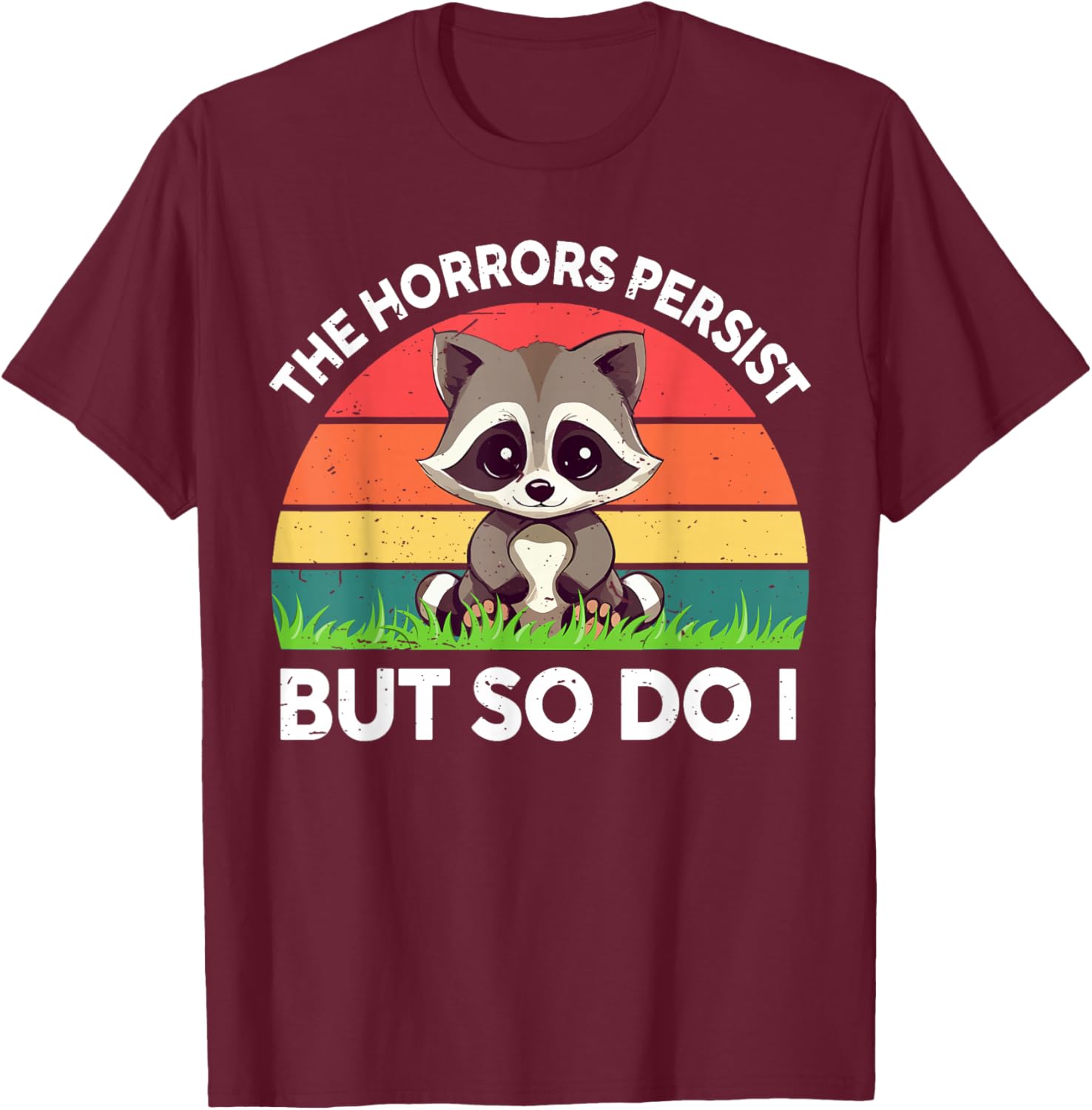 Raccoon The Horrors Persist But So Do I Toddler Boy Vintage T-Shirt - T-Shirt | Maroon