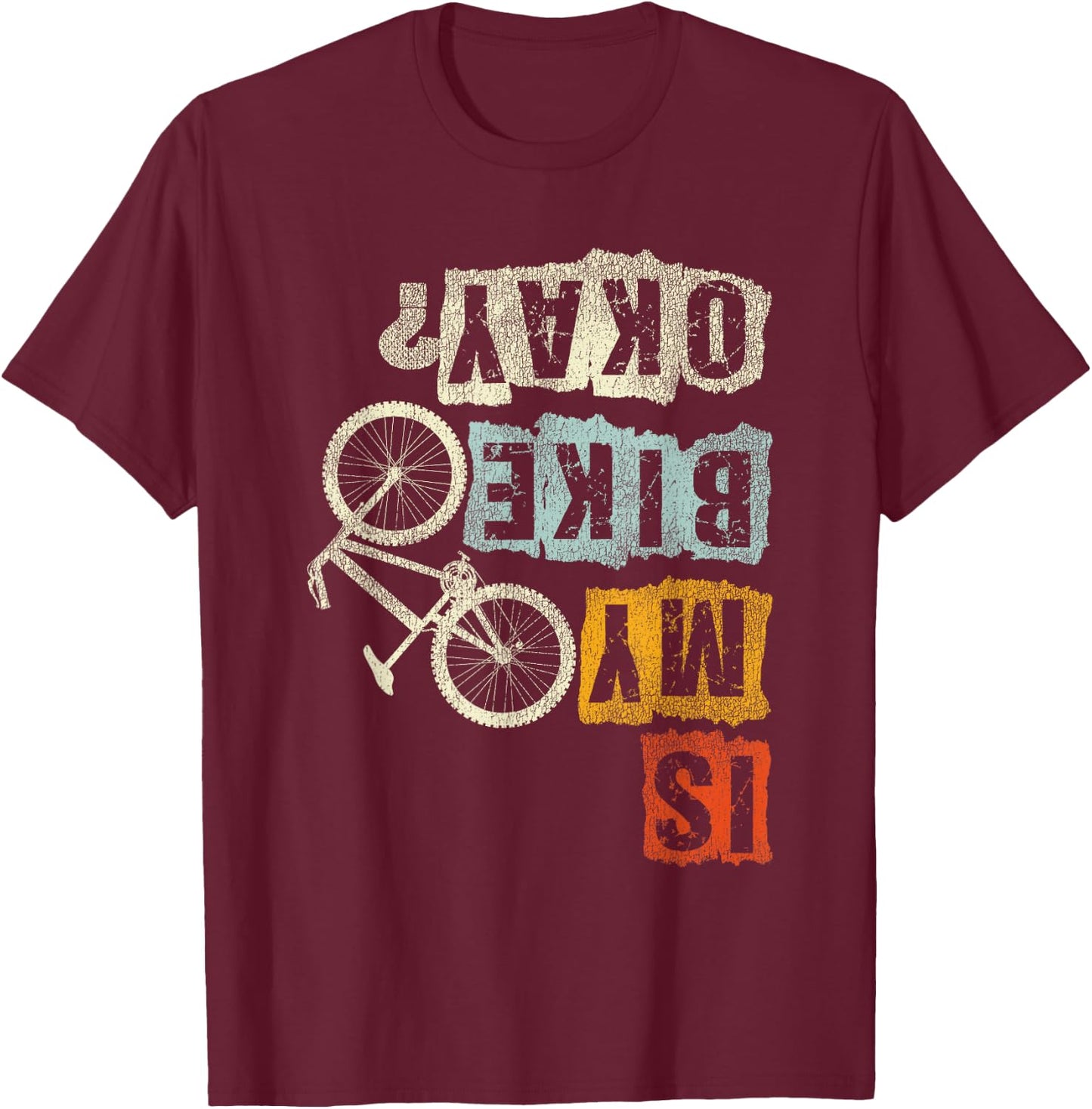 Is My Bike Okay? Mountain Biker Bike Gifts MTB T-Shirt - T-Shirt | Maroon