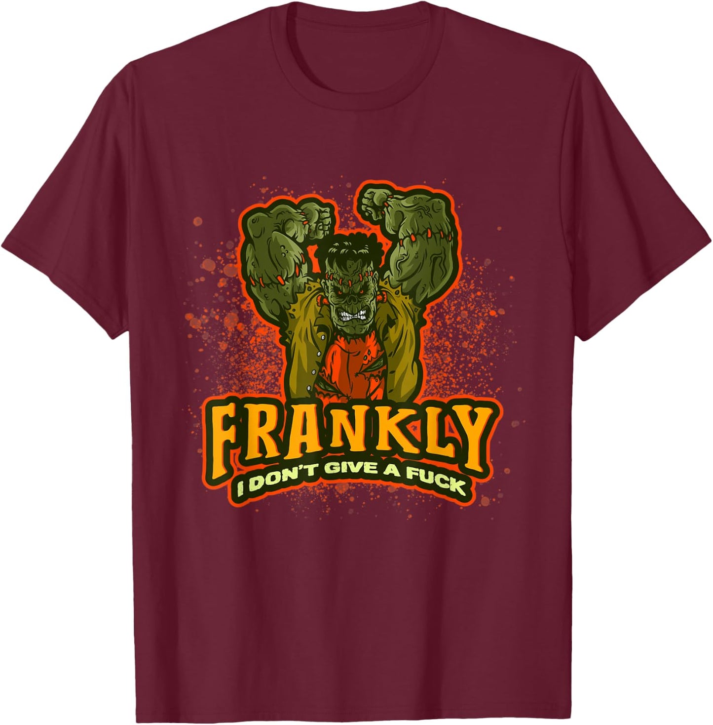 Frankenstein Halloween | Frankly I Don't Give A Fuck | Quote T-Shirt - T-Shirt | Maroon