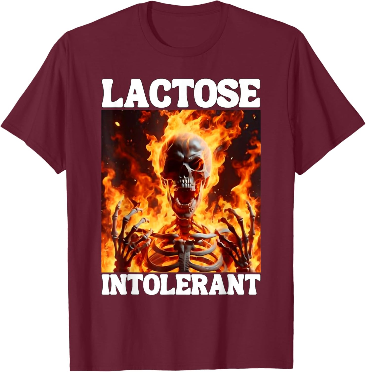 Lactose Intolerant Funny Cringe Hard Skeleton Meme Flames T-Shirt - T-Shirt | Maroon