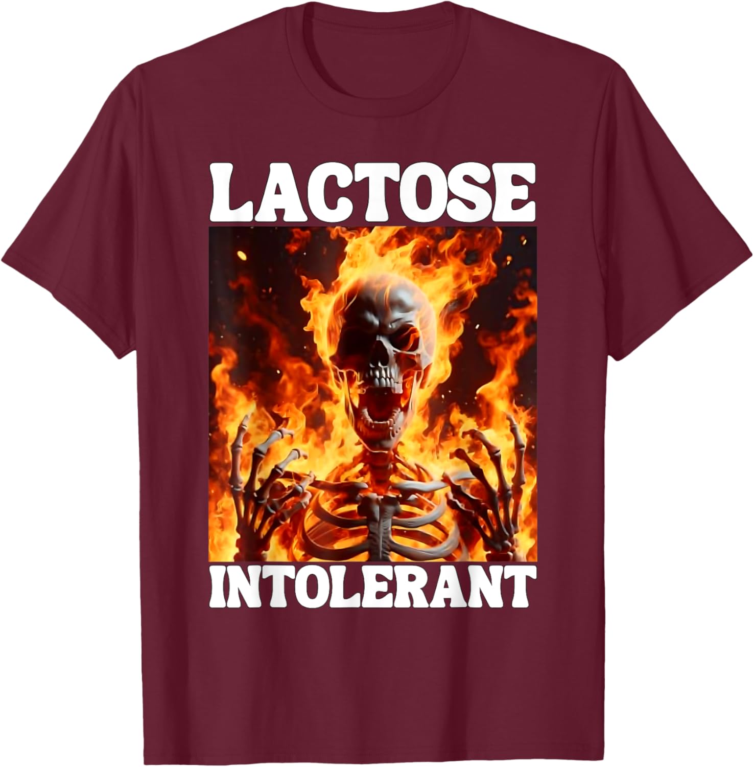 Lactose Intolerant Funny Cringe Hard Skeleton Meme Flames T-Shirt - T-Shirt | Maroon