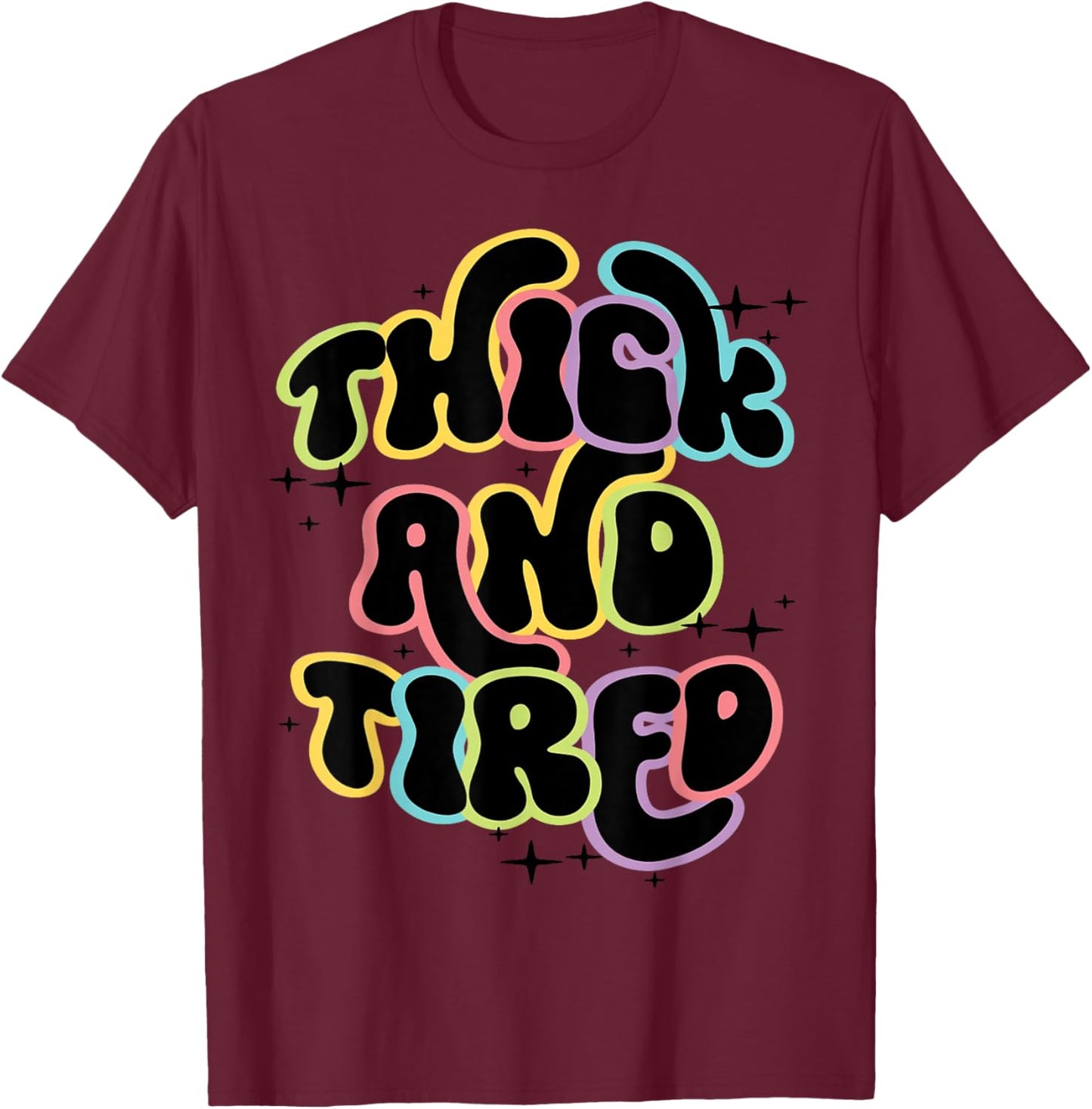 Thicc And Tired Funny Saying Groovy Women Thicc & Tired T-Shirt - T-Shirt | Maroon