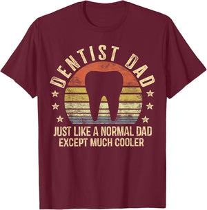 Dentist Dad Gifts Just Like A Normal Dad Except Much Cooler T-Shirt - T-Shirt | Maroon