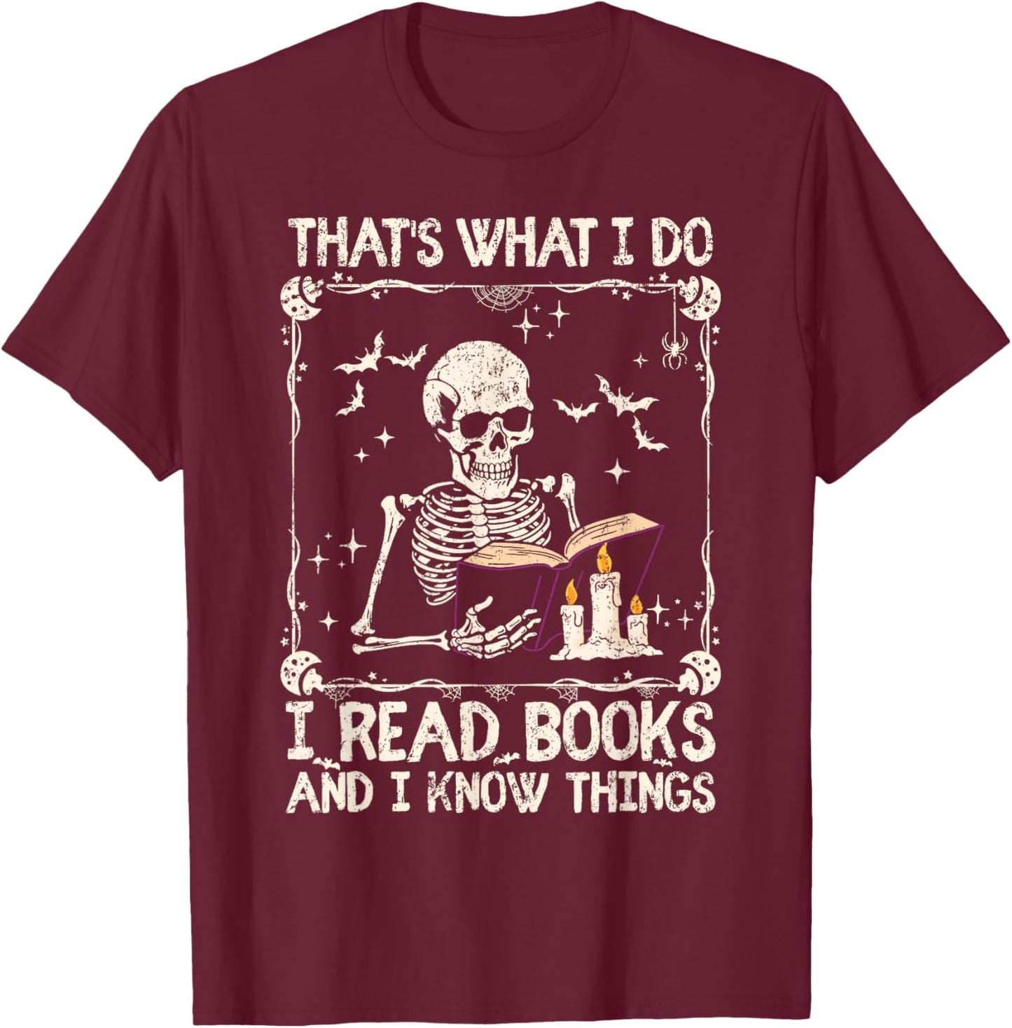 Funny Skeleton That's What I Do I Read Books And Know Things T-Shirt - T-Shirt | Maroon