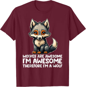 Cute Wolves Are Awesome I'm Awesome Therefore I'm a Wolf T-Shirt - T-Shirt | Maroon