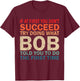 If At First You Don't Succeed Try Doing What Bob Told You T-Shirt - T-Shirt | Maroon