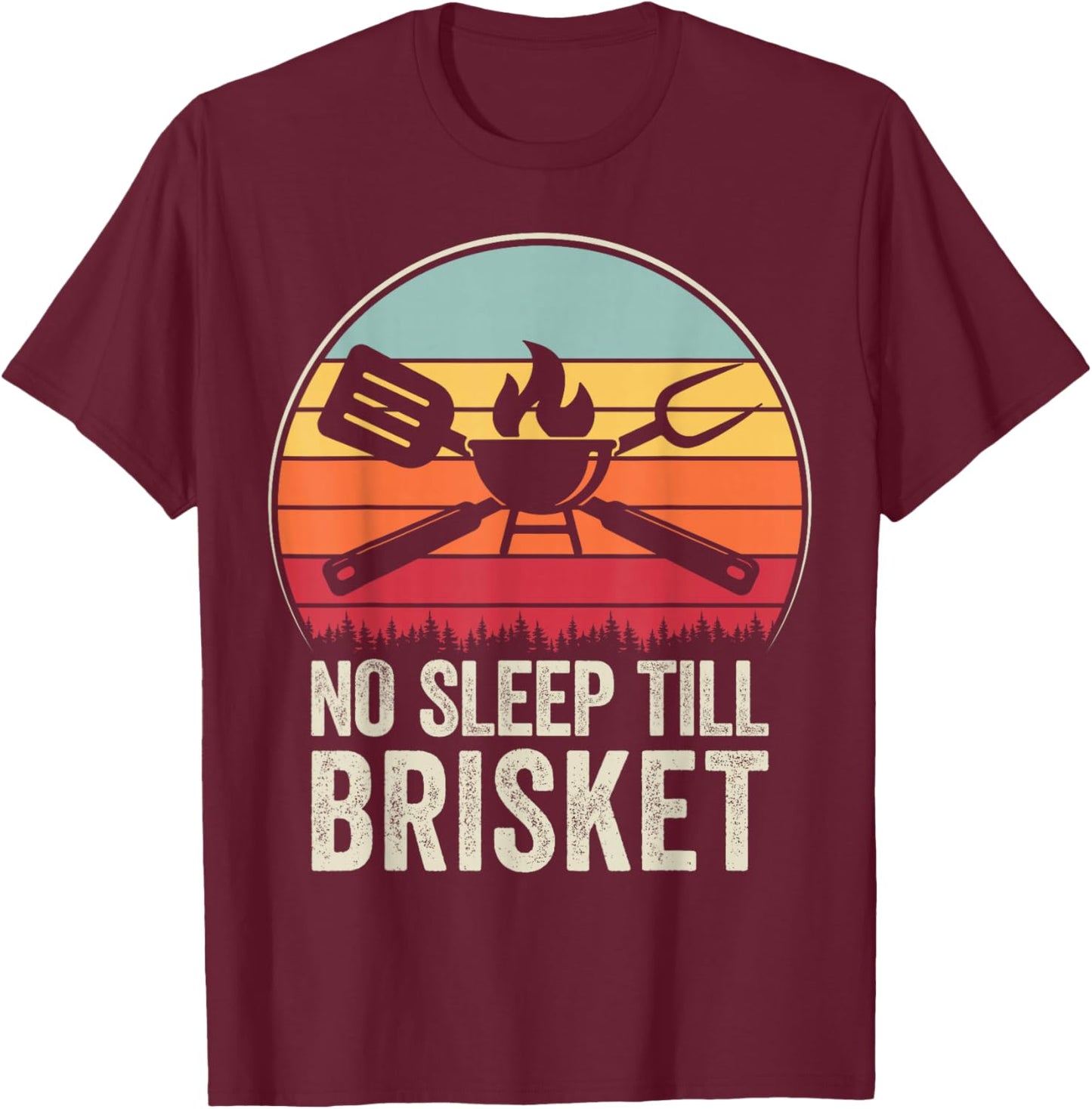 No Sleep Till Brisket Funny BBQ Lover Smoker Grilling T-Shirt - T-Shirt | Maroon