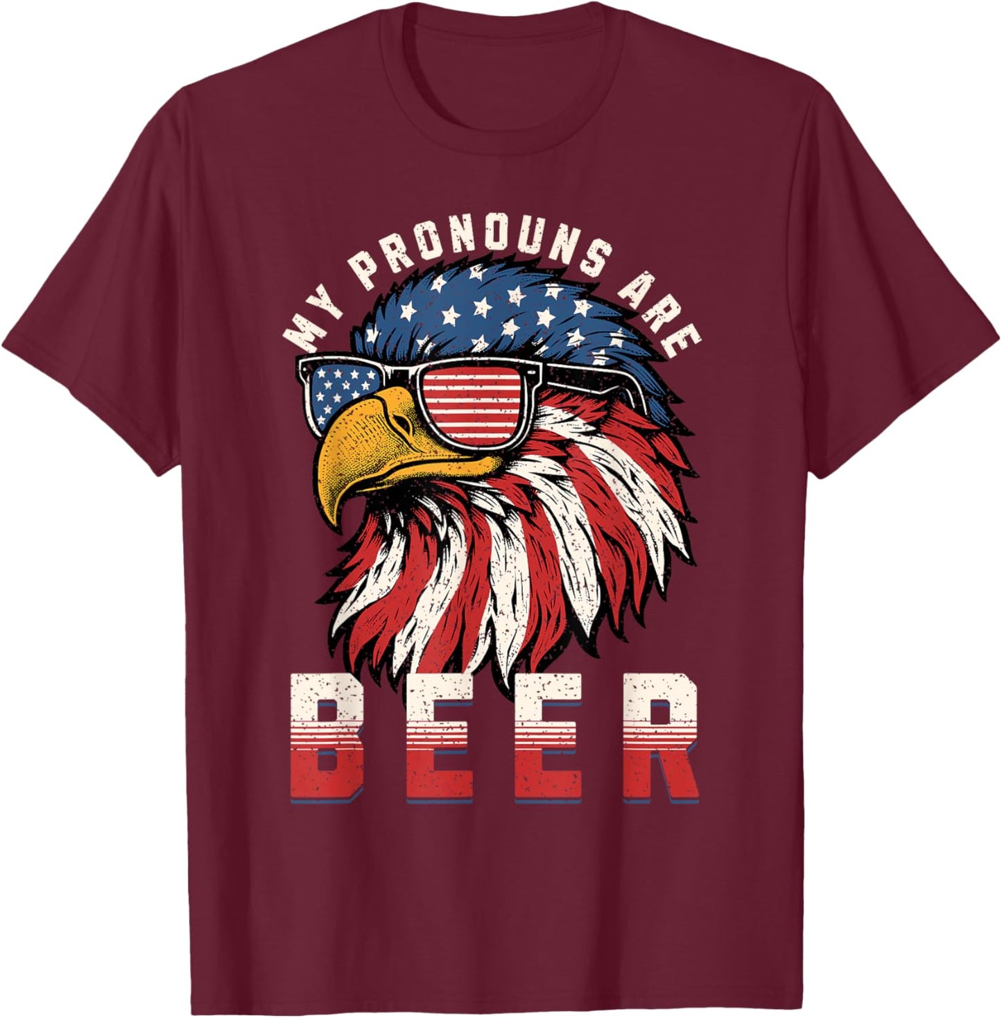 My Pronoun Is BEER USA Eagle American Funny 4th of July T-Shirt - T-Shirt | Maroon