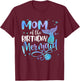 Mom of The Birthday Mermaid Family Matching Mommy Mother T-Shirt - T-Shirt | Maroon