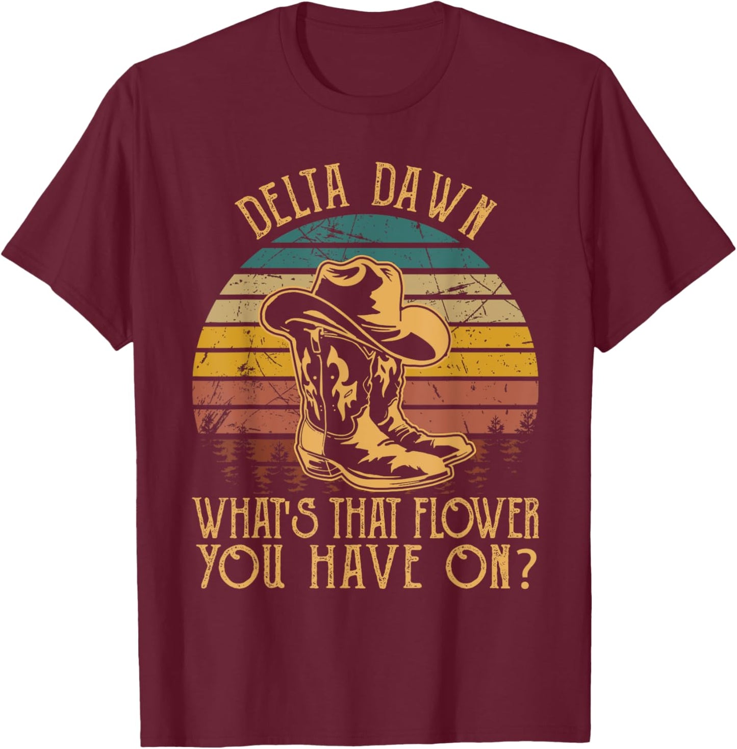 Visit the Mizorey Store Delta Dawns What's That Hower You Have On Boots Cowboy -Adults Black Small Western Music T-Shirt - T-Shirt | Maroon