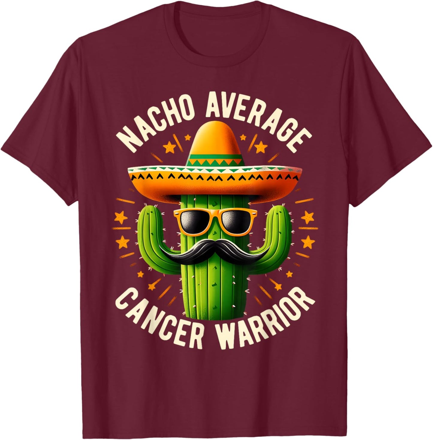 Nacho Average Cancer Warrior Cool Fighting Cancer Survivor T-Shirt - T-Shirt | Maroon