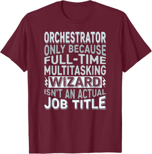 Wizard Job Title Quote - Funny Orchestrator T-Shirt - T-Shirt | Maroon