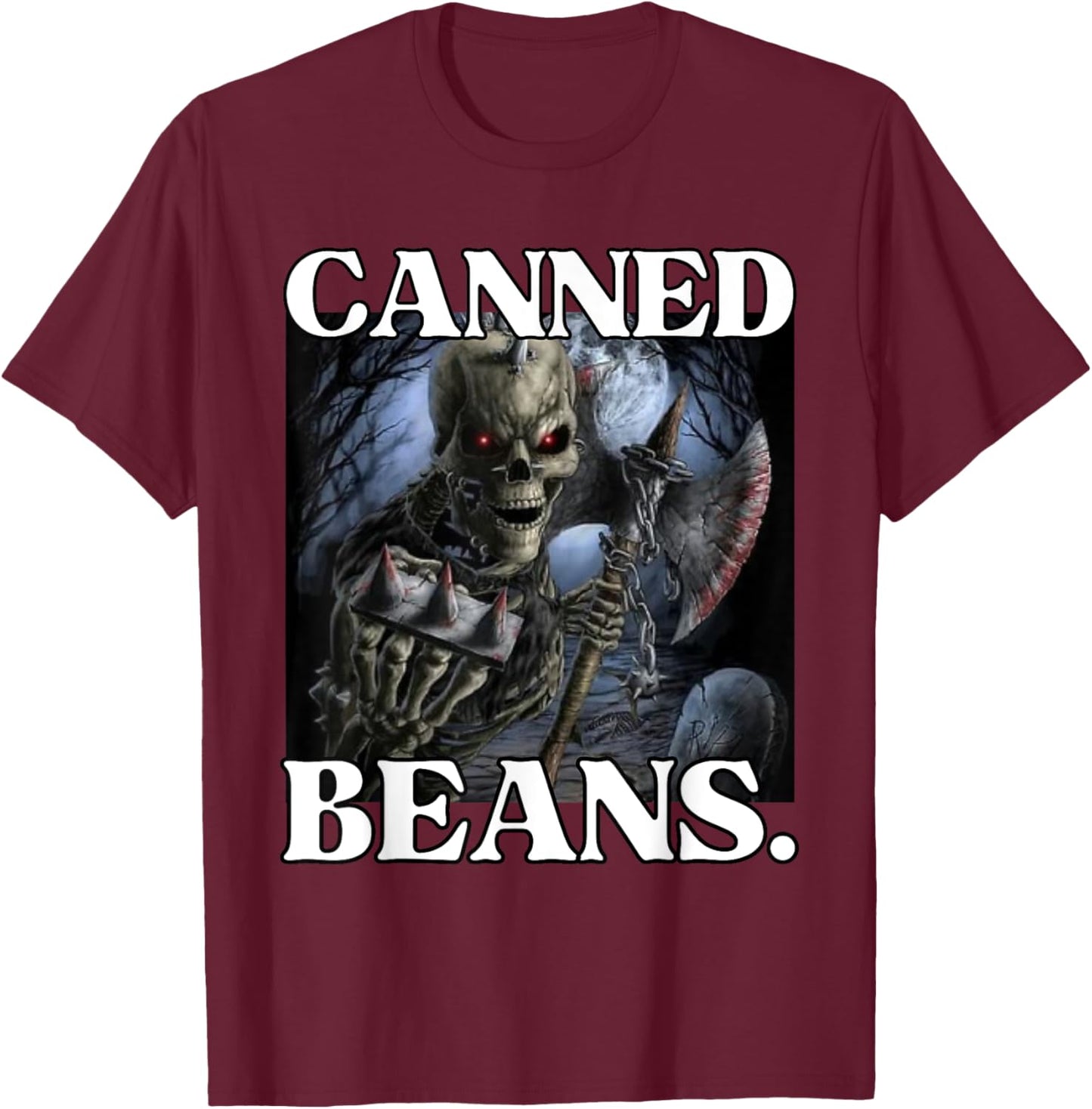 Canned Beans Enjoyer Funny Cringe Hard Skeleton Meme T-Shirt - T-Shirt | Maroon