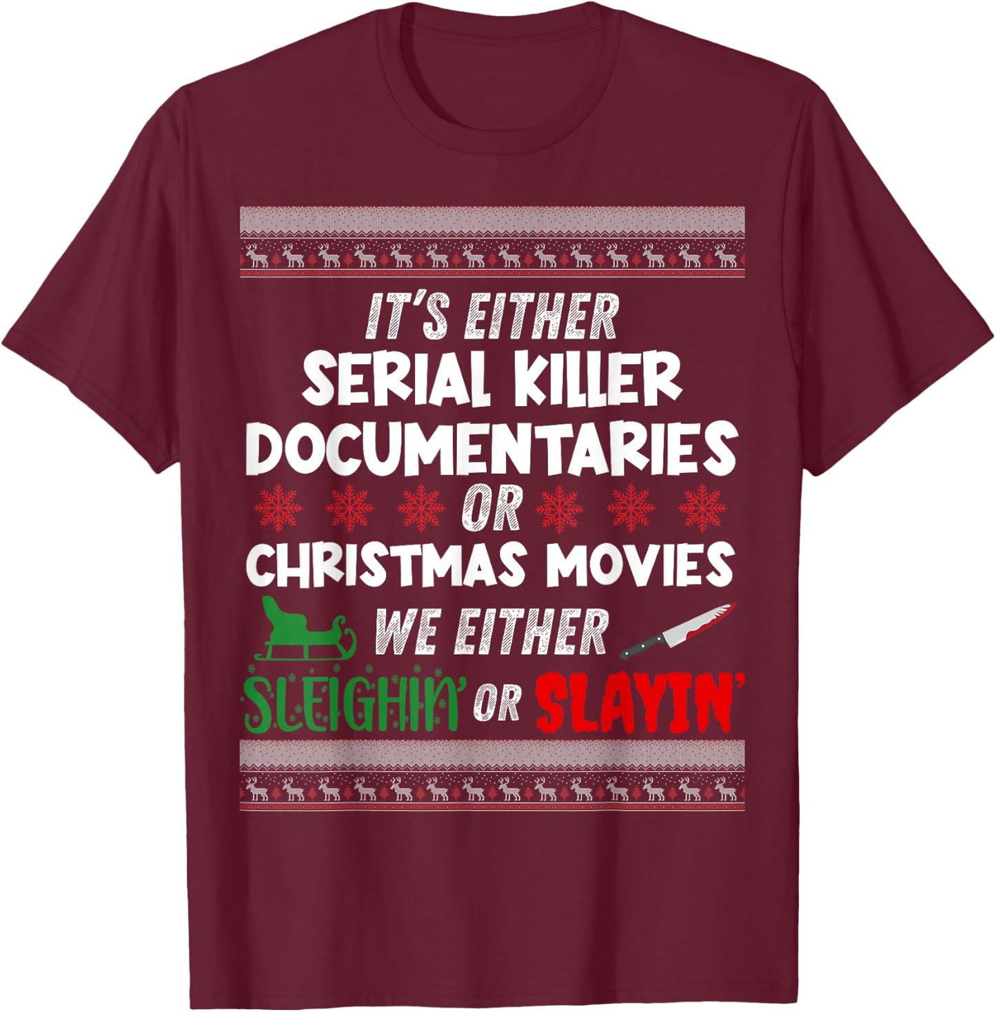 It's Either Serial Killer Documentaries Or Christmas Movies T-Shirt - T-Shirt | Maroon