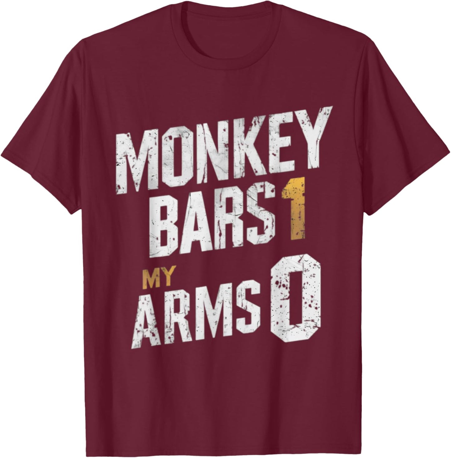 Monkey Bars 1 My Arm 0 Gifts For Kids With Broken Arms T-Shirt - T-Shirt | Maroon