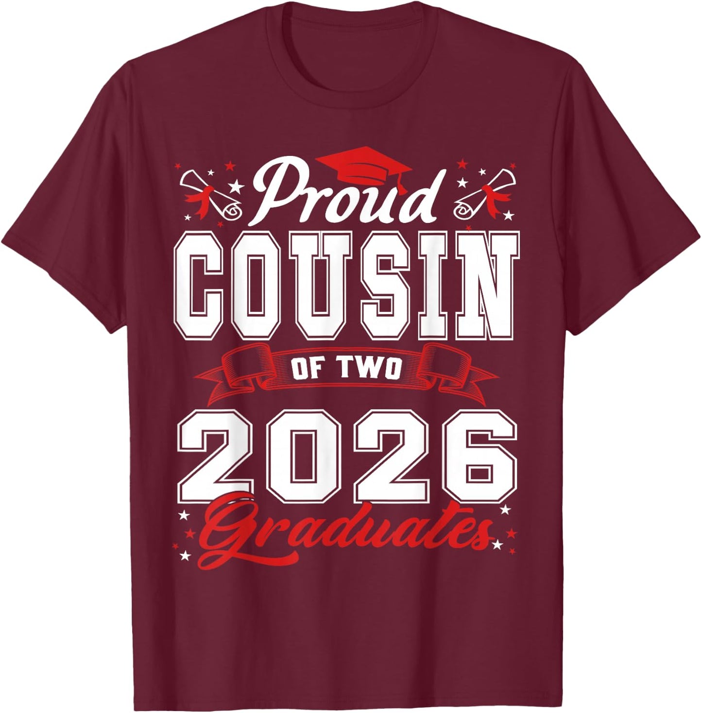 Proud Cousin of Two Class of 2026 Graduates Twins Graduation T-Shirt - T-Shirt | Maroon