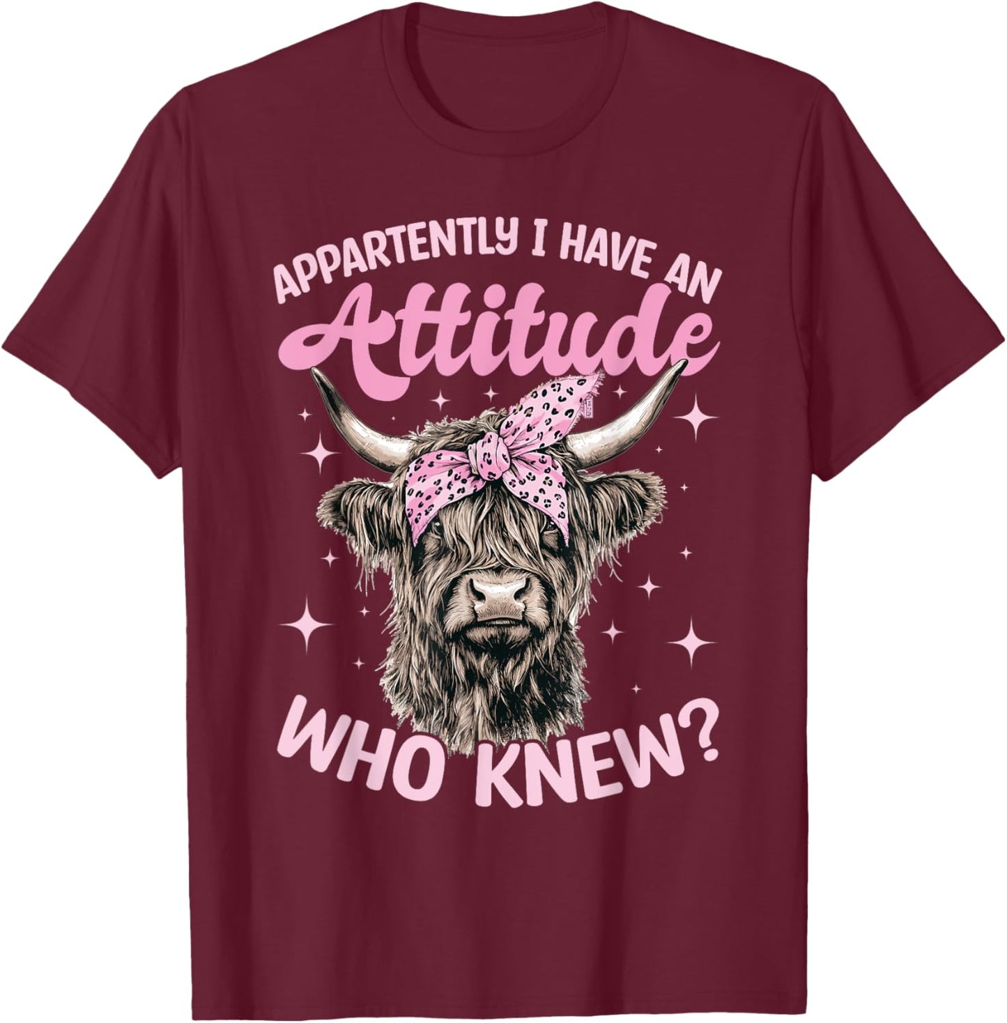Scottish Highland Cow Apparently I Have An Attitude Who T-Shirt - T-Shirt | Maroon
