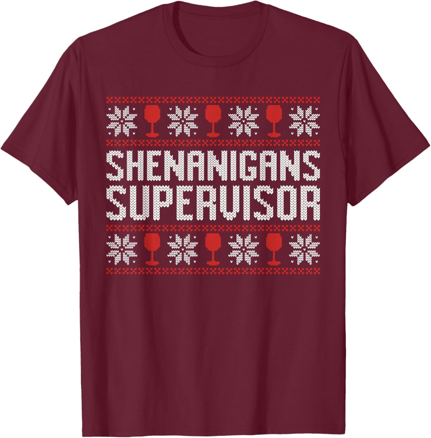 Shenanigans supervisor Christmas wine ugly sweater T-Shirt - T-Shirt | Maroon