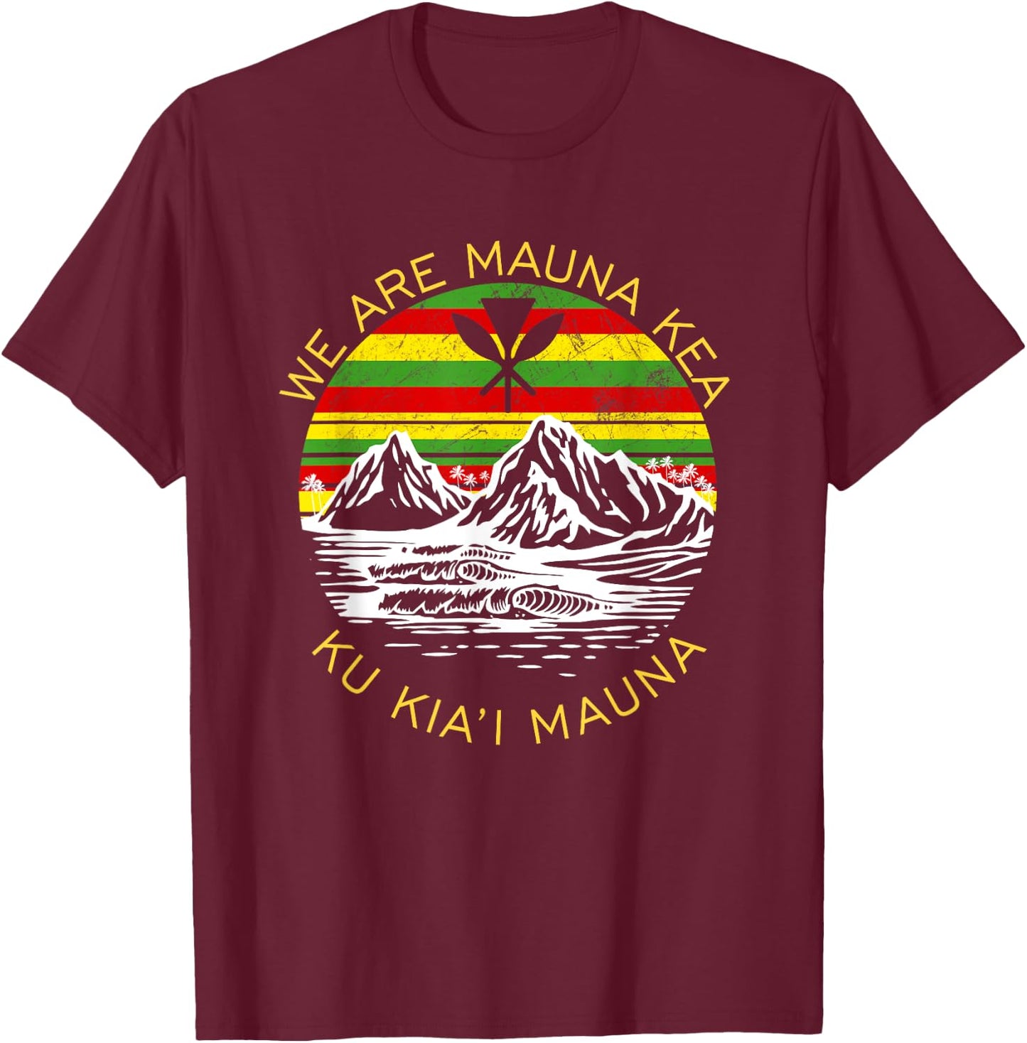 Ku Kiai Mauna Shirt Protect Defend Kanaka Maoli Kea Gift T-Shirt - T-Shirt | Maroon