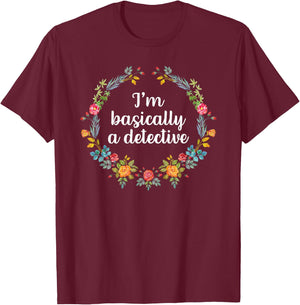 I'm Basically A Detective Shirt Murderino Shirt True Crime T-Shirt - T-Shirt | Maroon