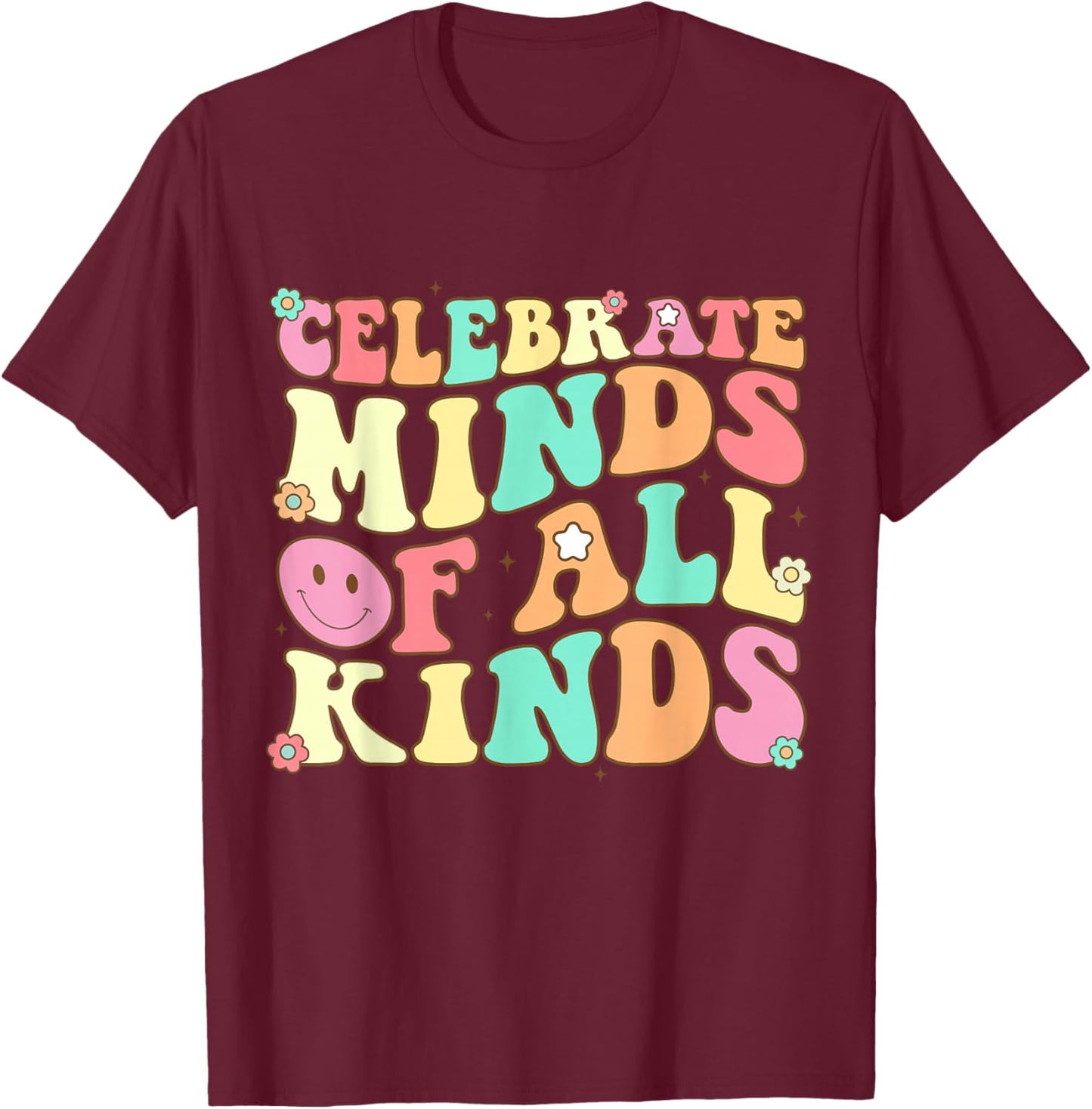 Celebrate Minds Of All Kinds Mental Health Autism Awareness T-Shirt - T-Shirt | Maroon