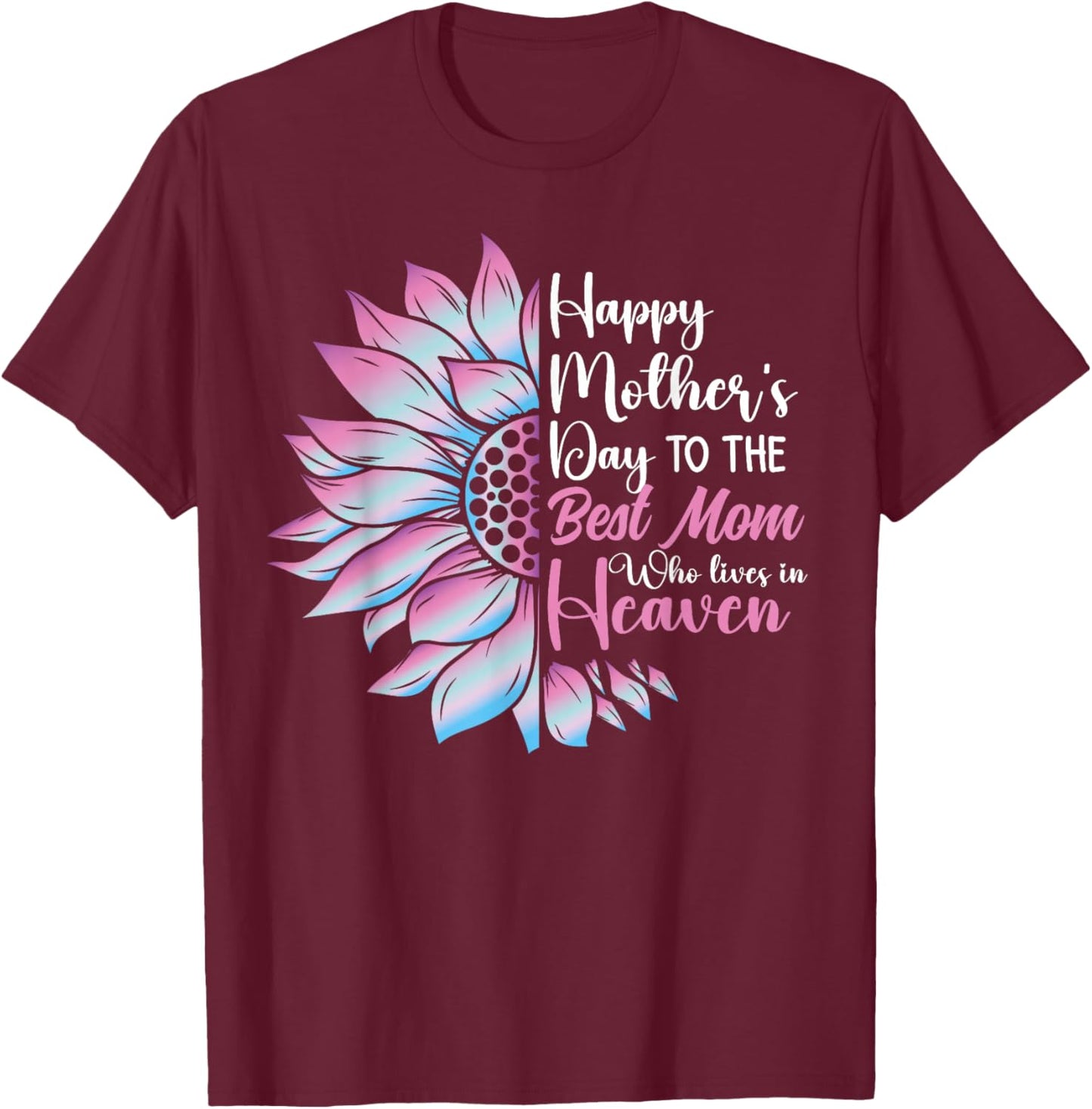 Happy mother's day to the best mom who lives in heaven T-Shirt - T-Shirt | Maroon