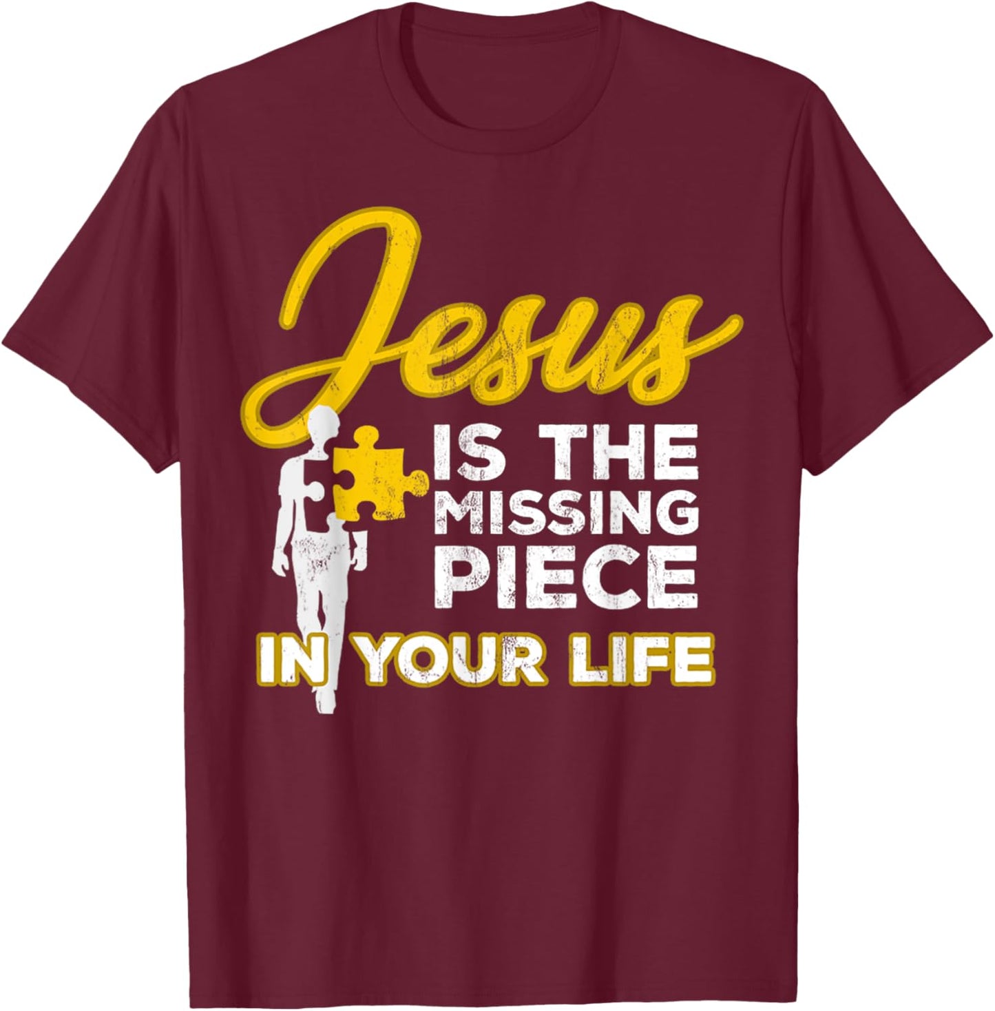 Jesus Is The Missing Piece In Your Life Christian Religion T-Shirt - T-Shirt | Maroon