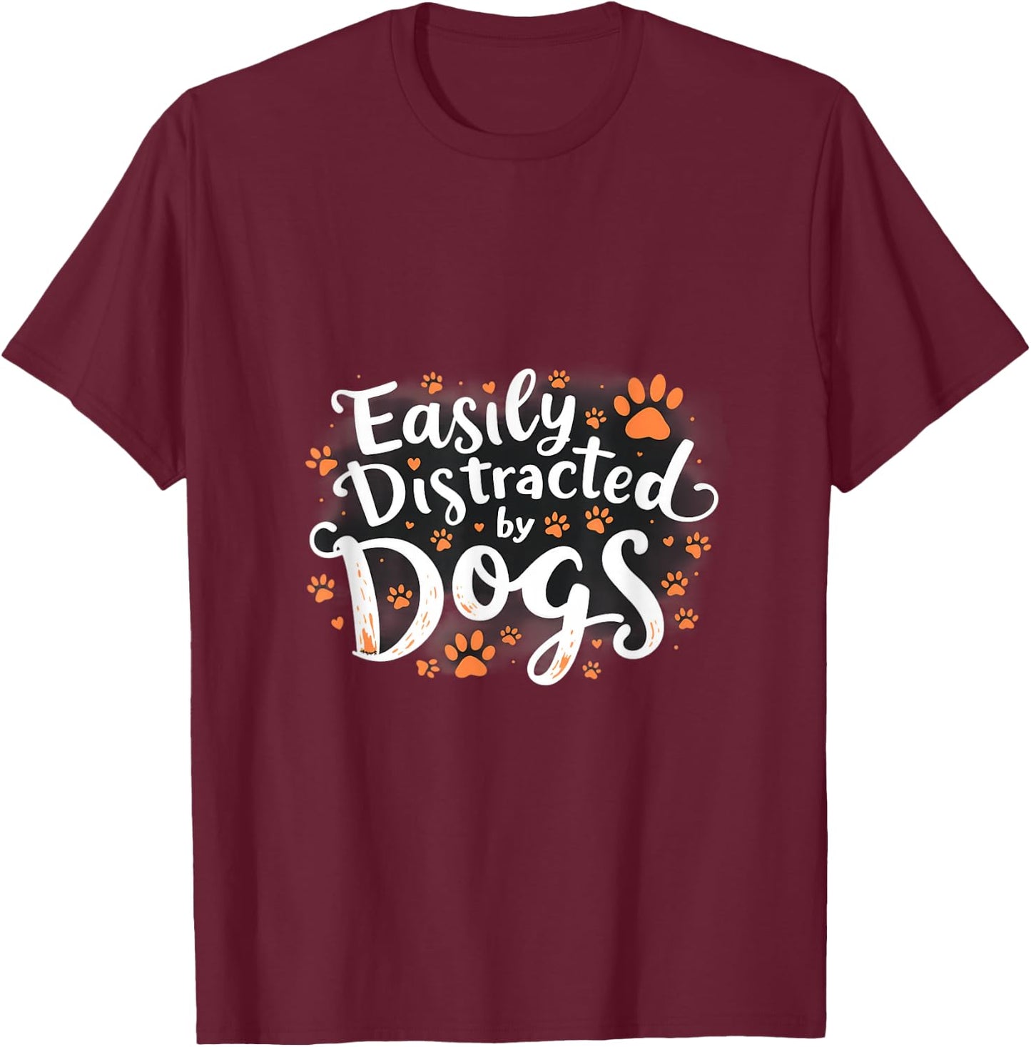 Easily Distracted By Dogs Funny Statement T-Shirt - T-Shirt | Maroon