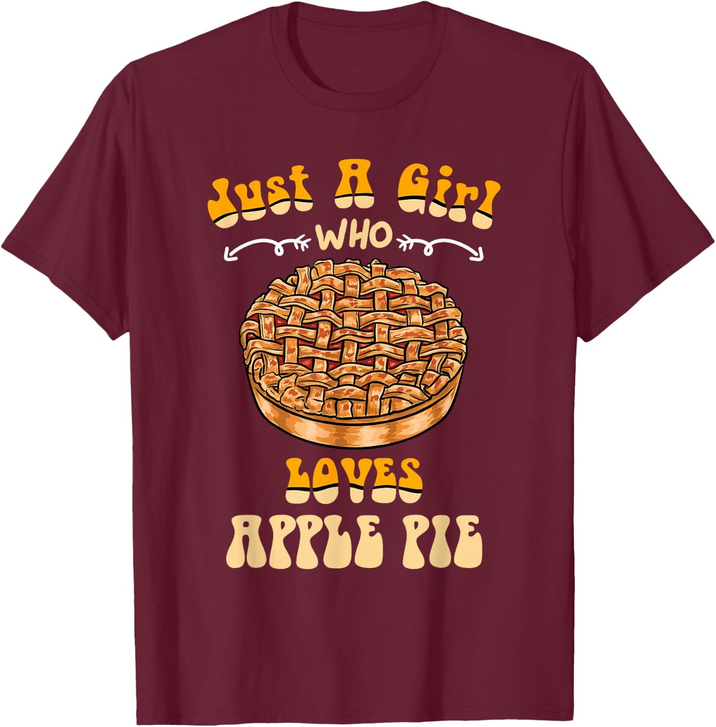 Just A Girl Who Loves Apple Pie Thanksgiving Girl T-Shirt - T-Shirt | Maroon