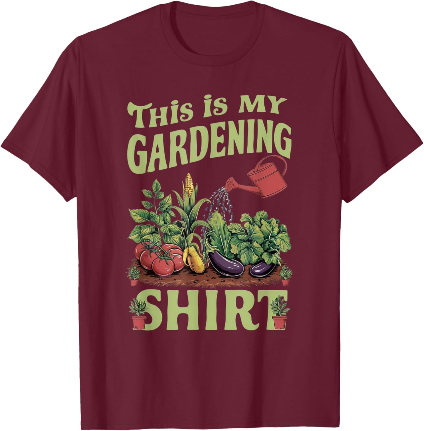 Gardening Funny Gardener Plant Garden Life Farmer T-Shirt - T-Shirt | Maroon