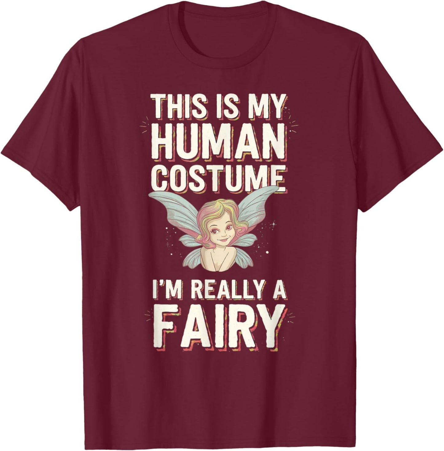 Halloween This Is My Human Costume I'm Really A Fairy T-Shirt - T-Shirt | Maroon