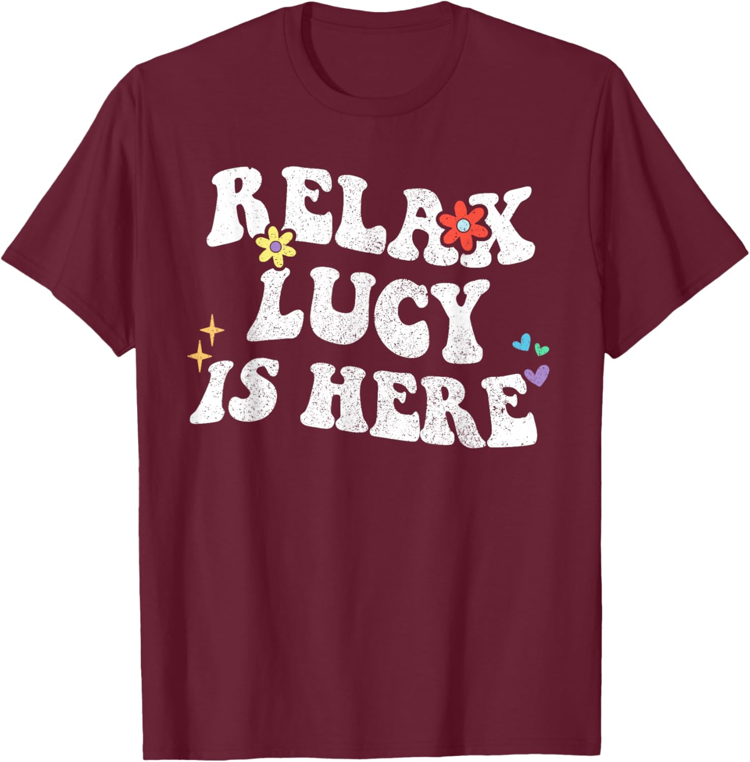 Retro Groovy Relax LUCY Is Here Funny Mother's Day Name T-Shirt - T-Shirt | Maroon
