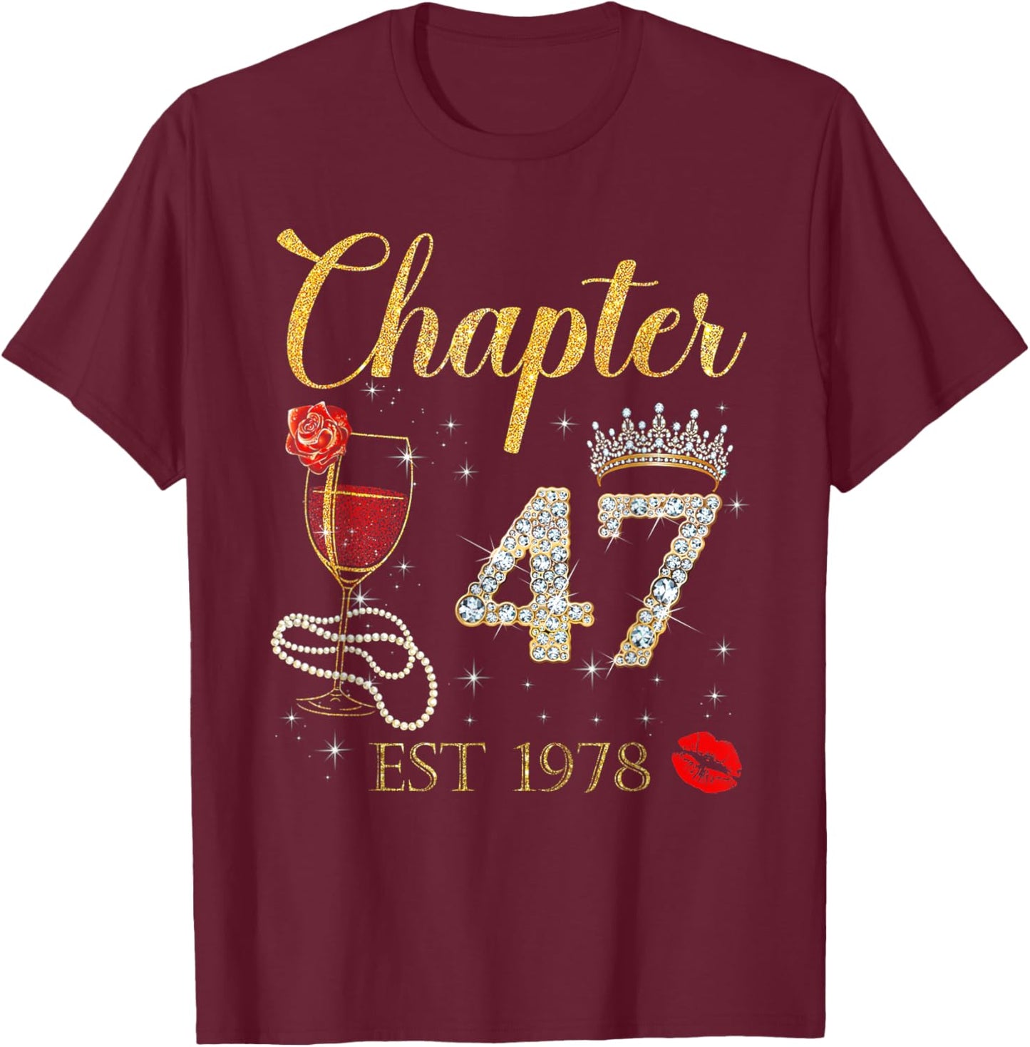 Chapter 47 Est 1978 Happy Birthday 47th Rose Red Wine T-Shirt - T-Shirt | Maroon