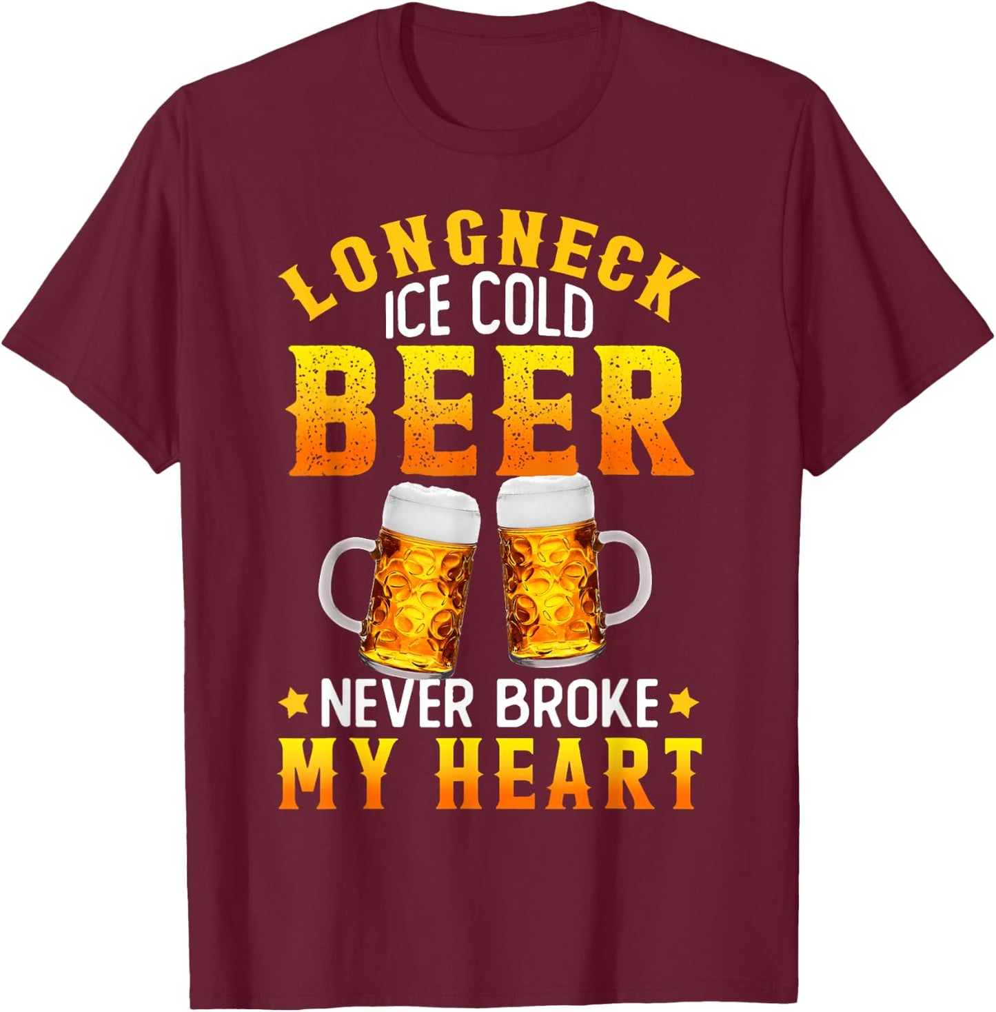 Longneck Ice Cold Beer Never Broke My Heart Vintage T-Shirt - T-Shirt | Maroon