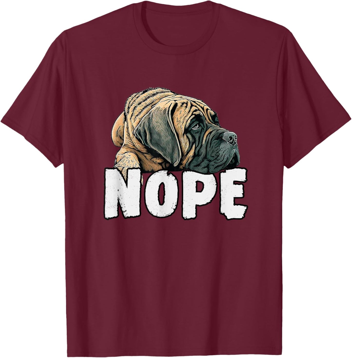English Mastiff Nope Funny Lazy Pet Dog Cute Women Girls Kids T-Shirt - T-Shirt | Maroon