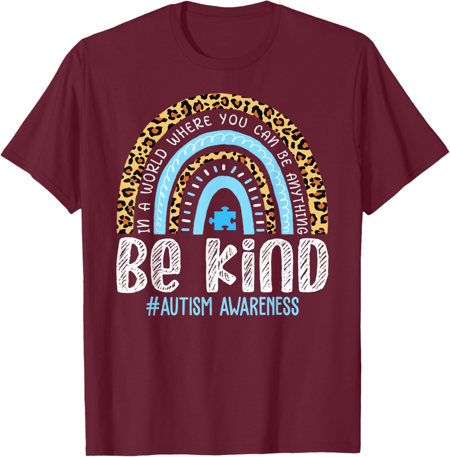 Be Kind Autism Awareness Leopard Rainbow Choose Kindness T-Shirt - T-Shirt | Maroon