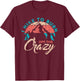 I Hike To Burn Off The Crazy Funny Hiker Adventure Hiking T-Shirt - T-Shirt | Maroon